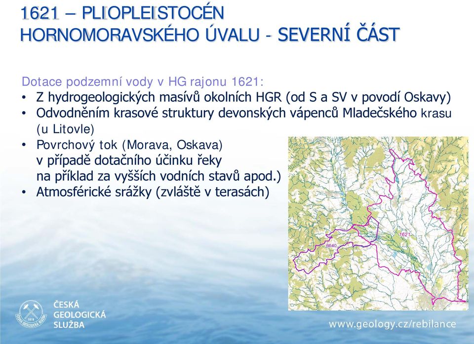 devonských vápenců Mladečského krasu (u Litovle) Povrchový tok (Morava, Oskava) v případě