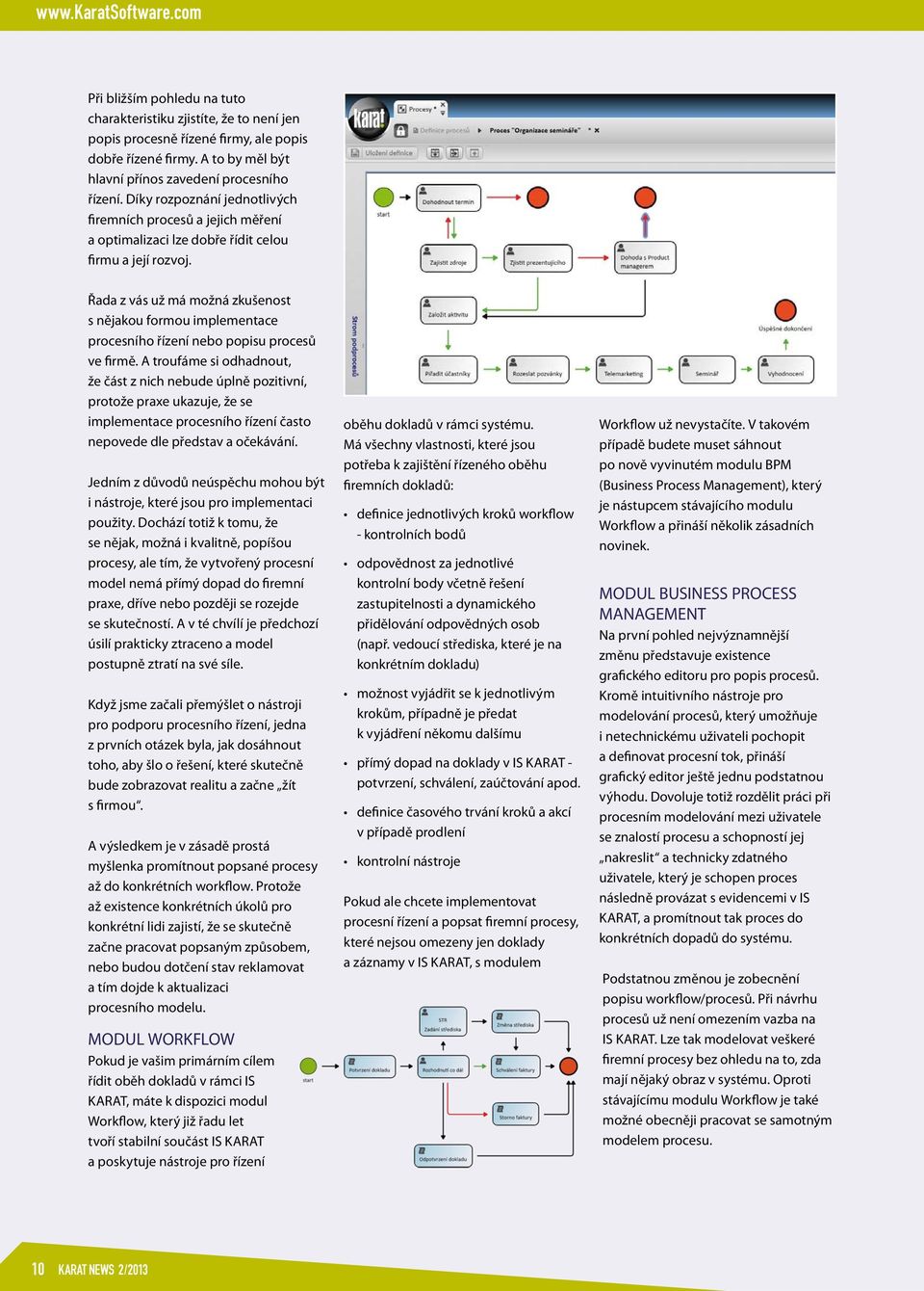 Řada z vás už má možná zkušenost s nějakou formou implementace procesního řízení nebo popisu procesů ve firmě.