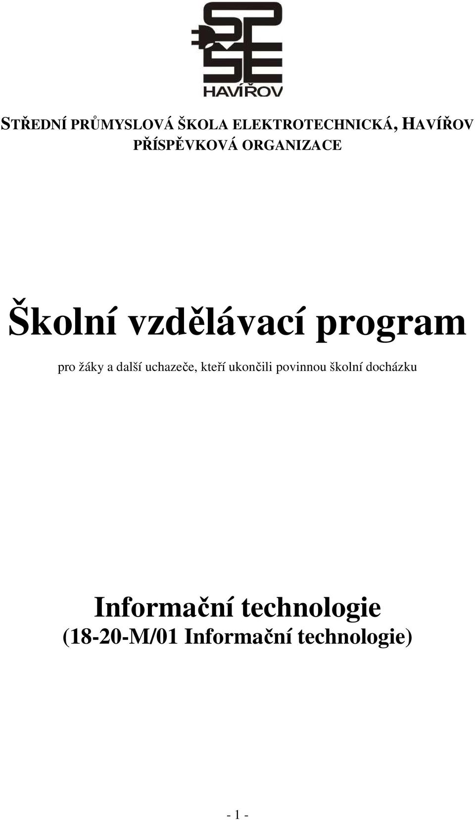 a další uchazeče, kteří ukončili povinnou školní docházku