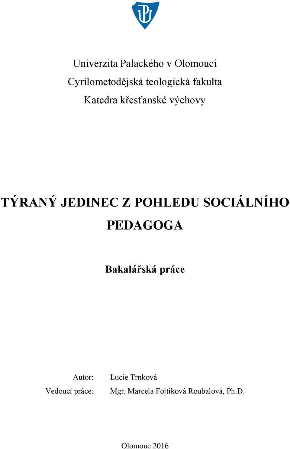 SOCIÁLNÍHO PEDAGOGA Bakalářská práce Autor: Vedoucí práce: