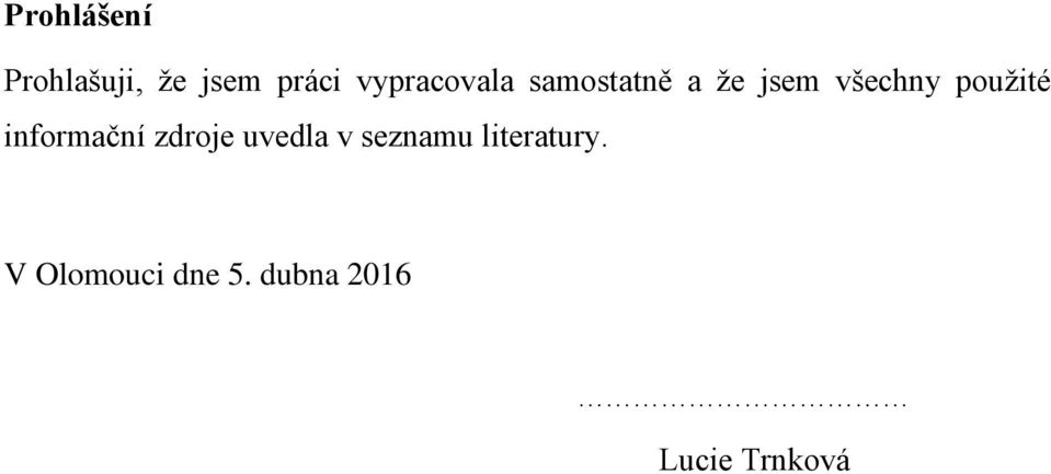 použité informační zdroje uvedla v seznamu