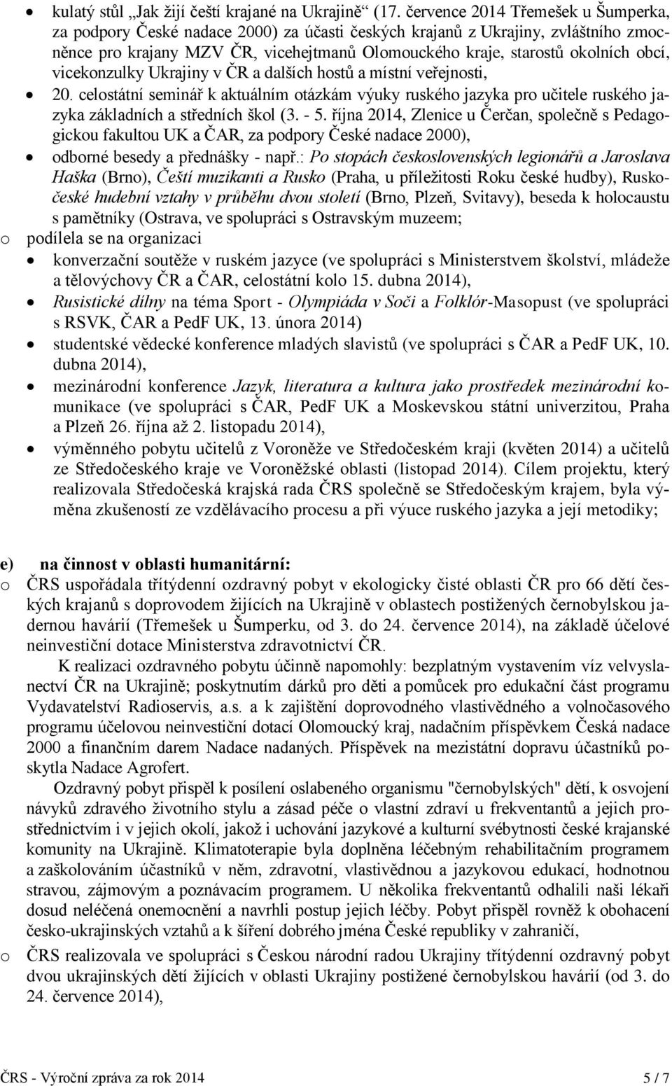 vicekonzulky Ukrajiny v ČR a dalších hostů a místní veřejnosti, 20. celostátní seminář k aktuálním otázkám výuky ruského jazyka pro učitele ruského jazyka základních a středních škol (3. - 5.