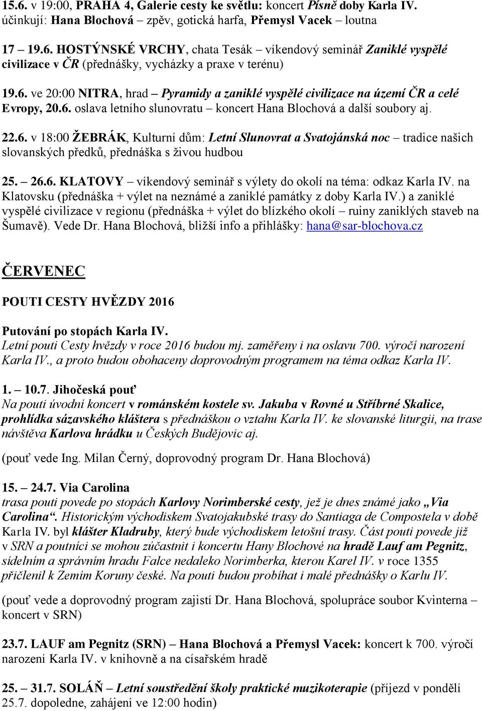 26.6. KLATOVY víkendový seminář s výlety do okolí na téma: odkaz Karla IV. na Klatovsku (přednáška + výlet na neznámé a zaniklé památky z doby Karla IV.