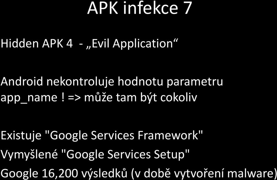 => může tam být cokoliv Existuje "Google Services