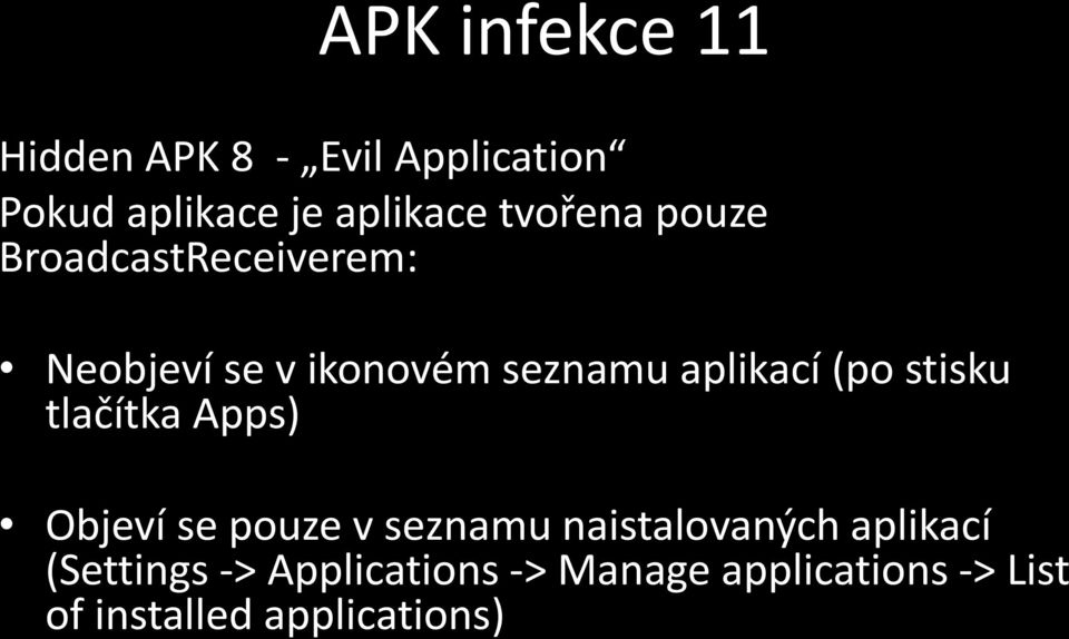 (po stisku tlačítka Apps) Objeví se pouze v seznamu naistalovaných aplikací