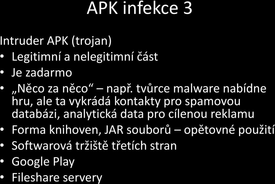 tvůrce malware nabídne hru, ale ta vykrádá kontakty pro spamovou databázi,