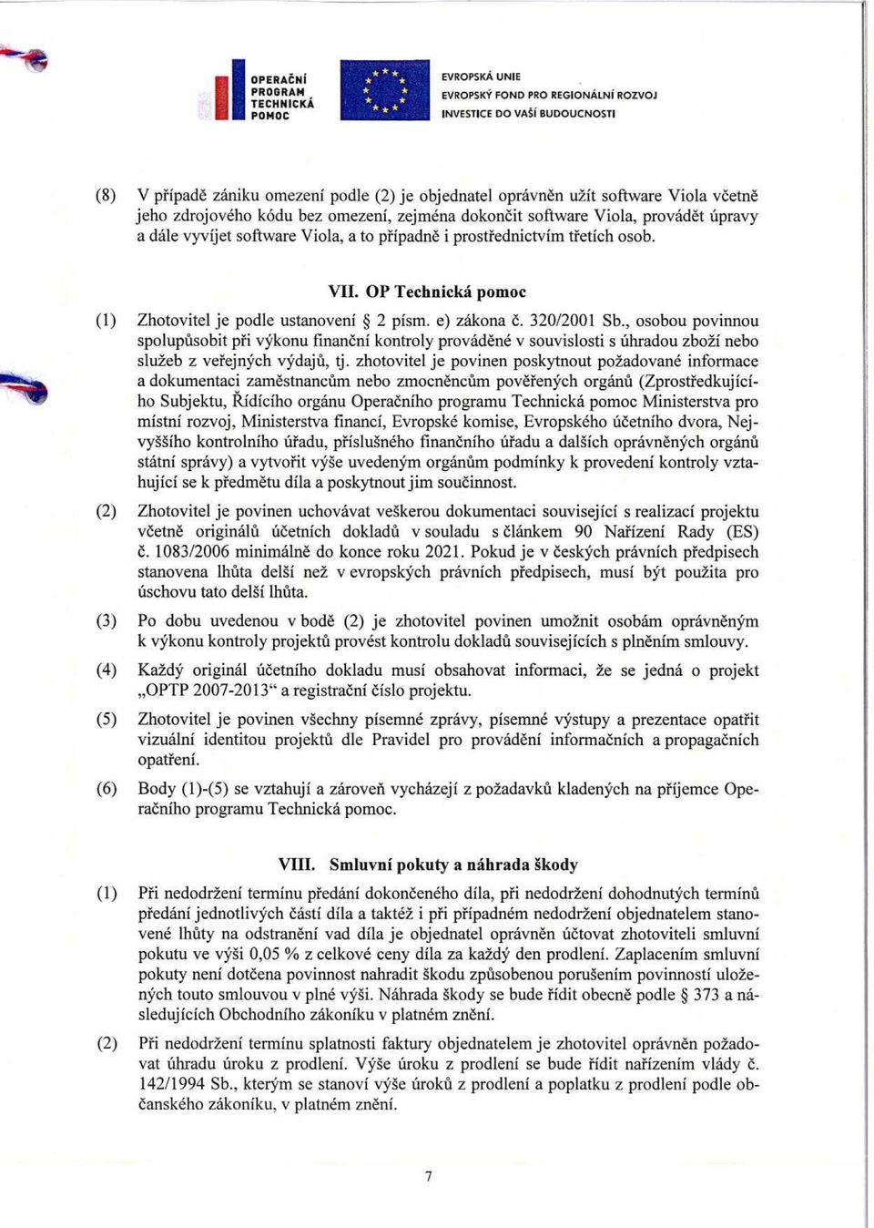 , osobou povinnou spolupusobit pfi vykonu finaneni kontroly provadene v souvislosti s uhradou zbo2h nebo slu2eb z vefejnych vydaju, tj.