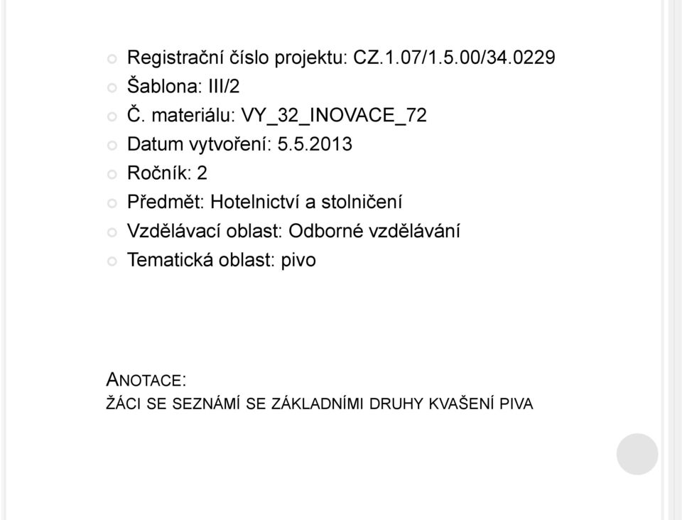 5.2013 Ročník: 2 Předmět: Hotelnictví a stolničení Vzdělávací oblast: