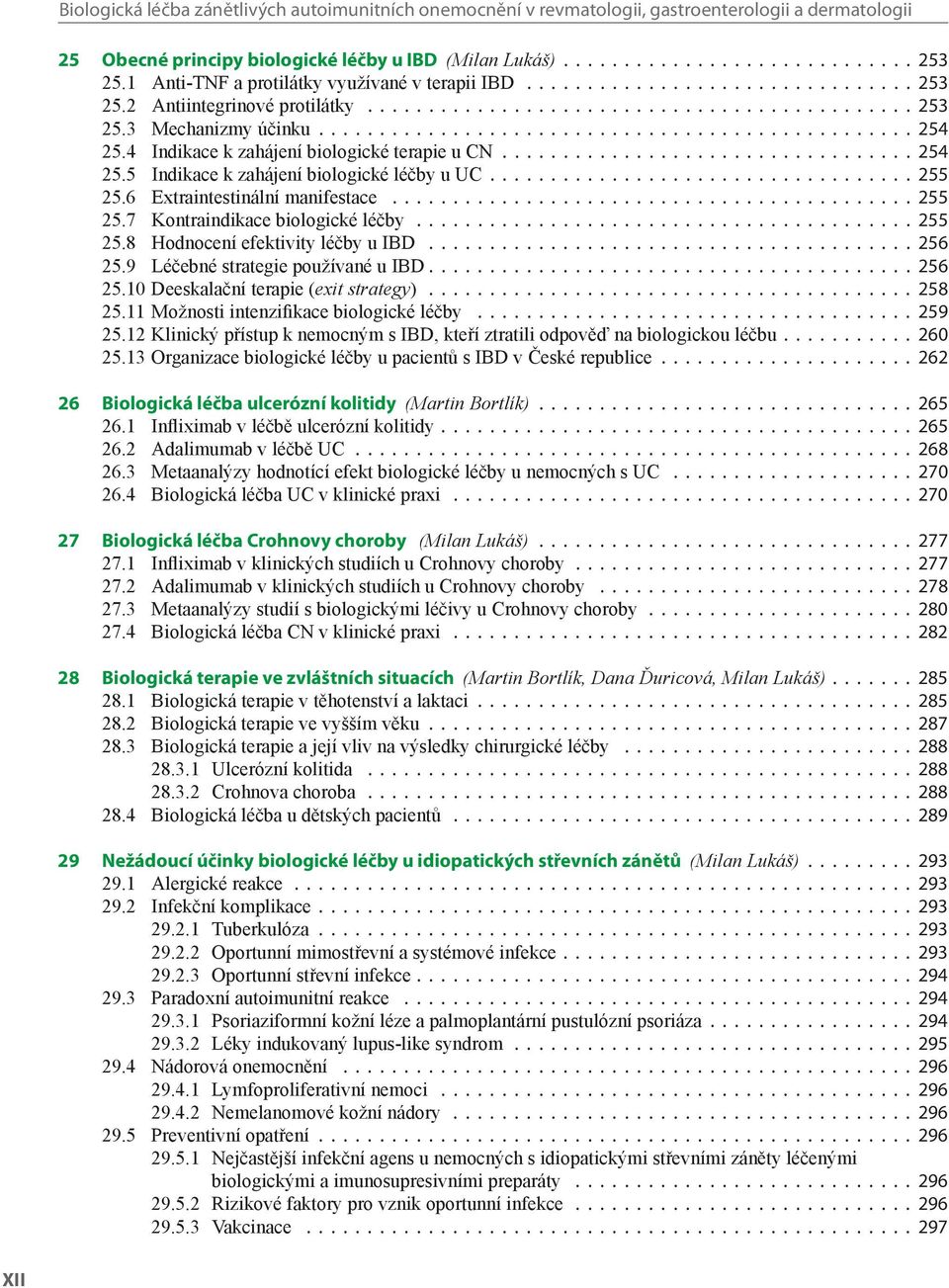 4 Indikace k zahájení biologické terapie u CN.................................. 254 25.5 Indikace k zahájení biologické léčby u UC................................... 255 25.