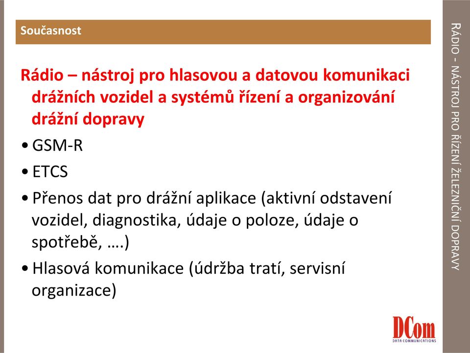 dat pro drážní aplikace (aktivní odstavení vozidel, diagnostika, údaje o