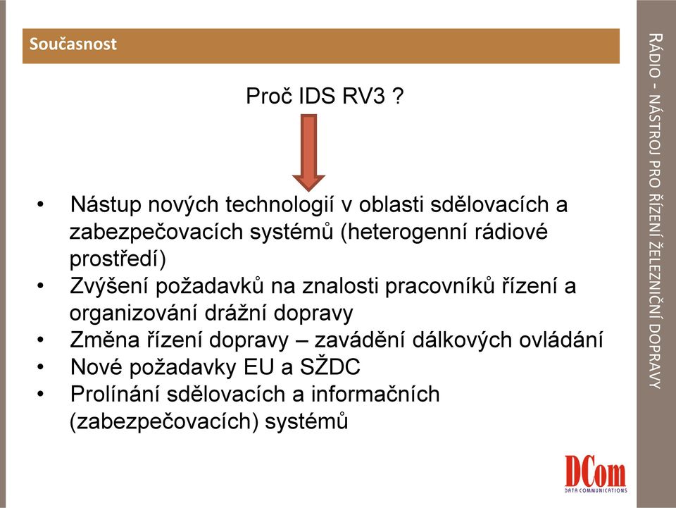 rádiové prostředí) Zvýšení požadavků na znalosti pracovníků řízení a organizování