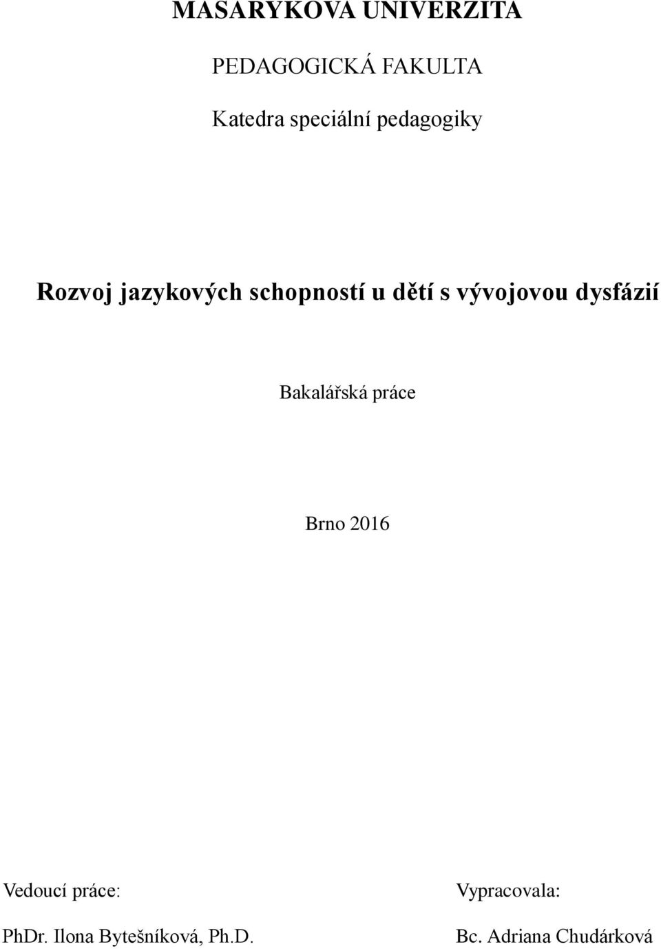 vývojovou dysfázií Bakalá ská práce Brno 201 Vedoucí