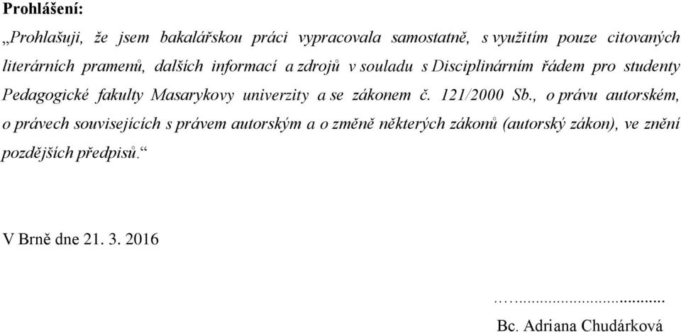 univerzity a se zákonem č. 121/2000 Sb.