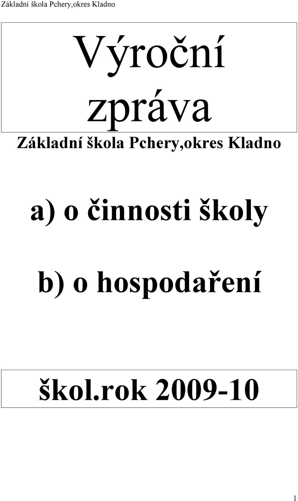 a) o činnosti školy b) o