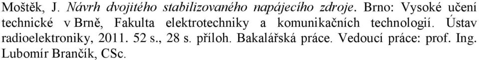 komunikačních technologií. Ústav radioelektroniky, 2011. 52 s.