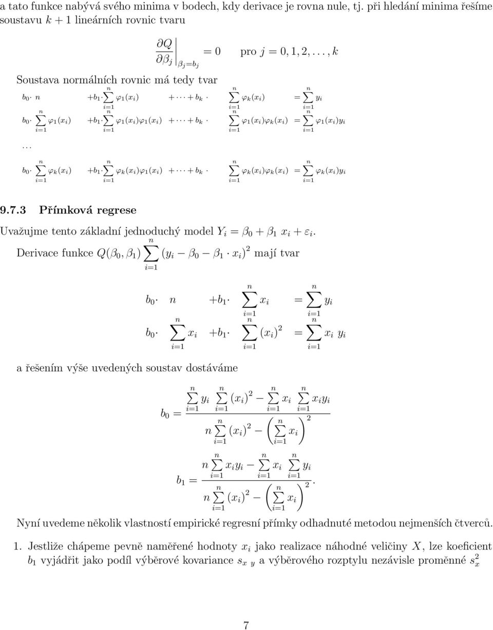 .. ϕ k (x i ) = y i ϕ 1 (x i )ϕ k (x i ) = ϕ 1 (x i )y i b 0 ϕ k (x i ) +b 1 ϕ k (x i )ϕ 1 (x i ) + + b k ϕ k (x i )ϕ k (x i ) = ϕ k (x i )y i 9.7.