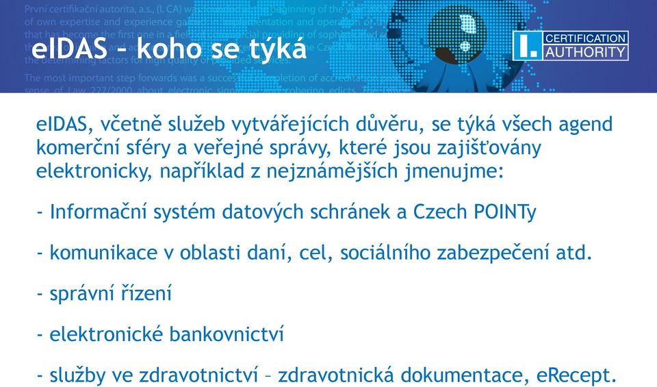 systém datových schránek a Czech POINTy - komunikace v oblasti daní, cel, sociálního zabezpečení atd.