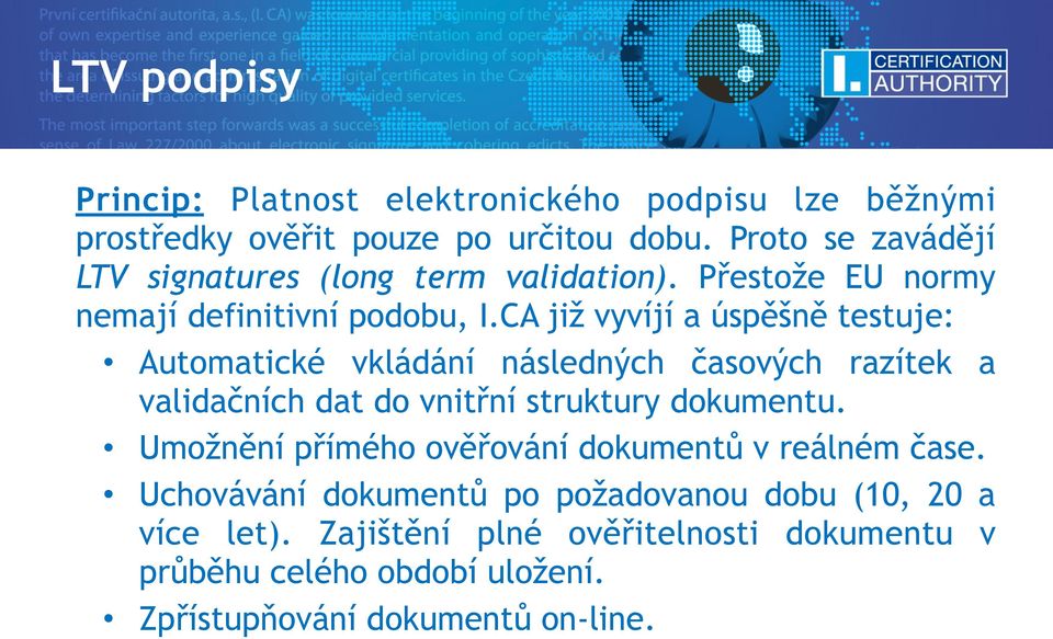 CA již vyvíjí a úspěšně testuje: Automatické vkládání následných časových razítek a validačních dat do vnitřní struktury dokumentu.