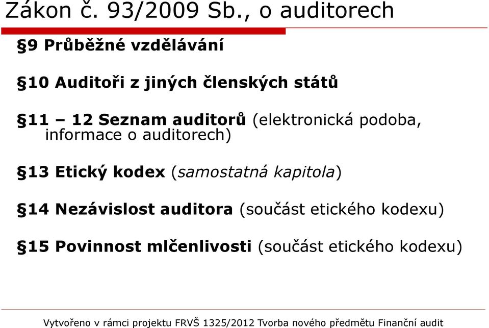 Etický kodex (samostatná kapitola) 14 Nezávislost auditora