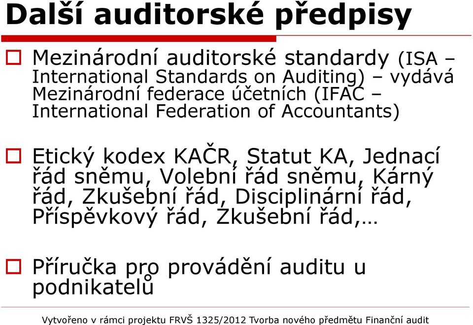 Accountants) Etický kodex KAČR, Statut KA, Jednací řád sněmu, Volební řád sněmu, Kárný řád,