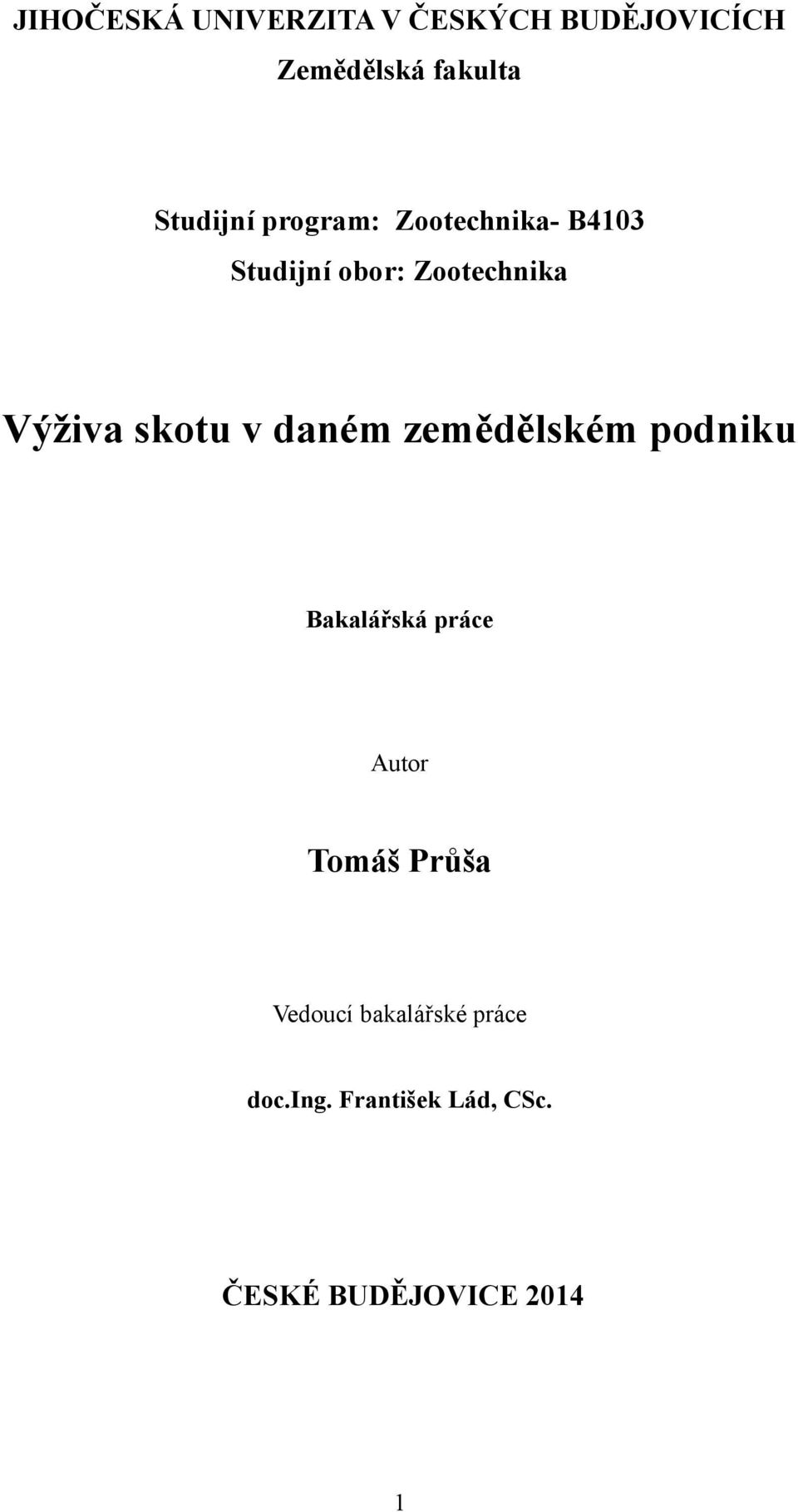 Výživa skotu v daném zemědělském podniku Bakalářská práce Autor Tomáš