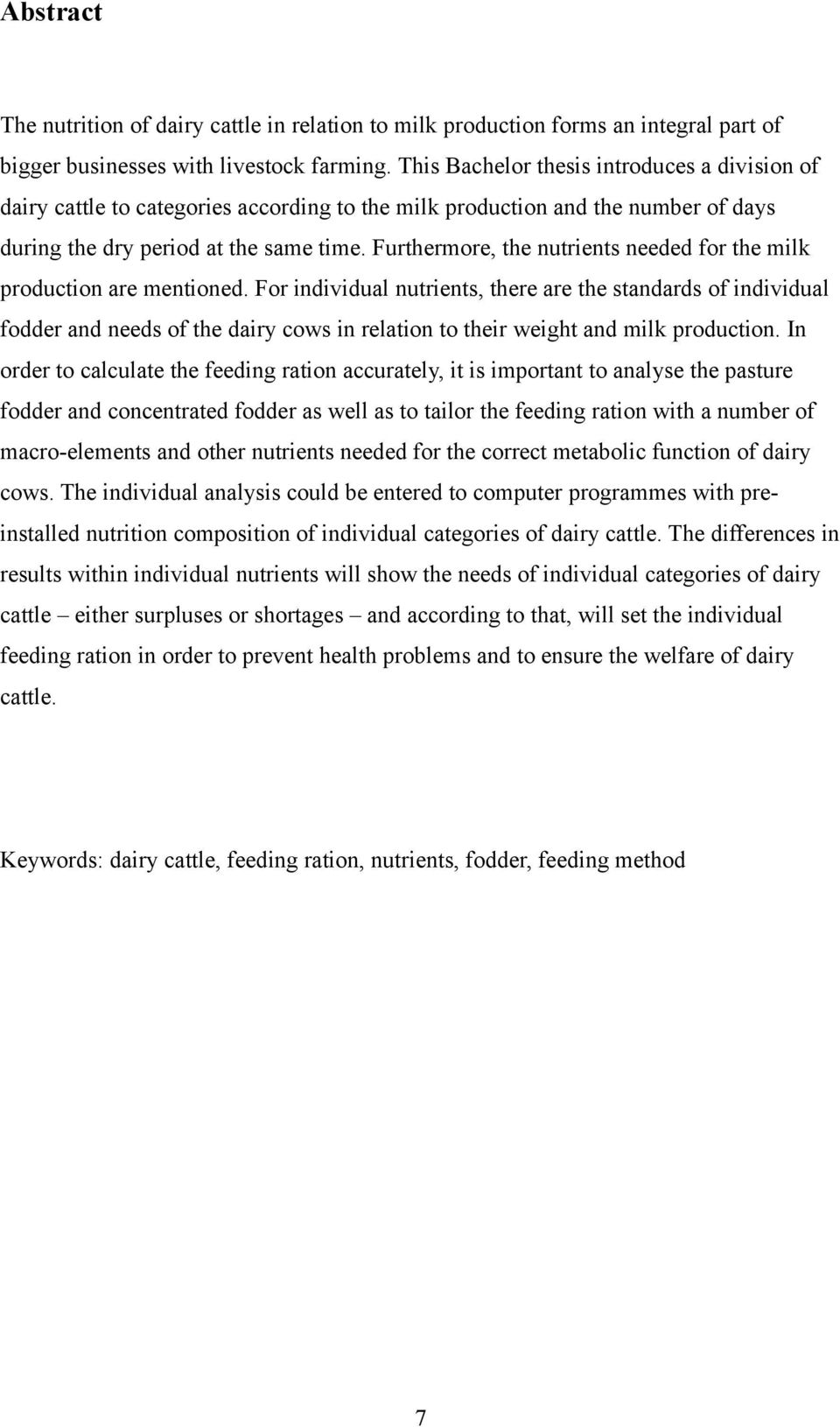 Furthermore, the nutrients needed for the milk production are mentioned.