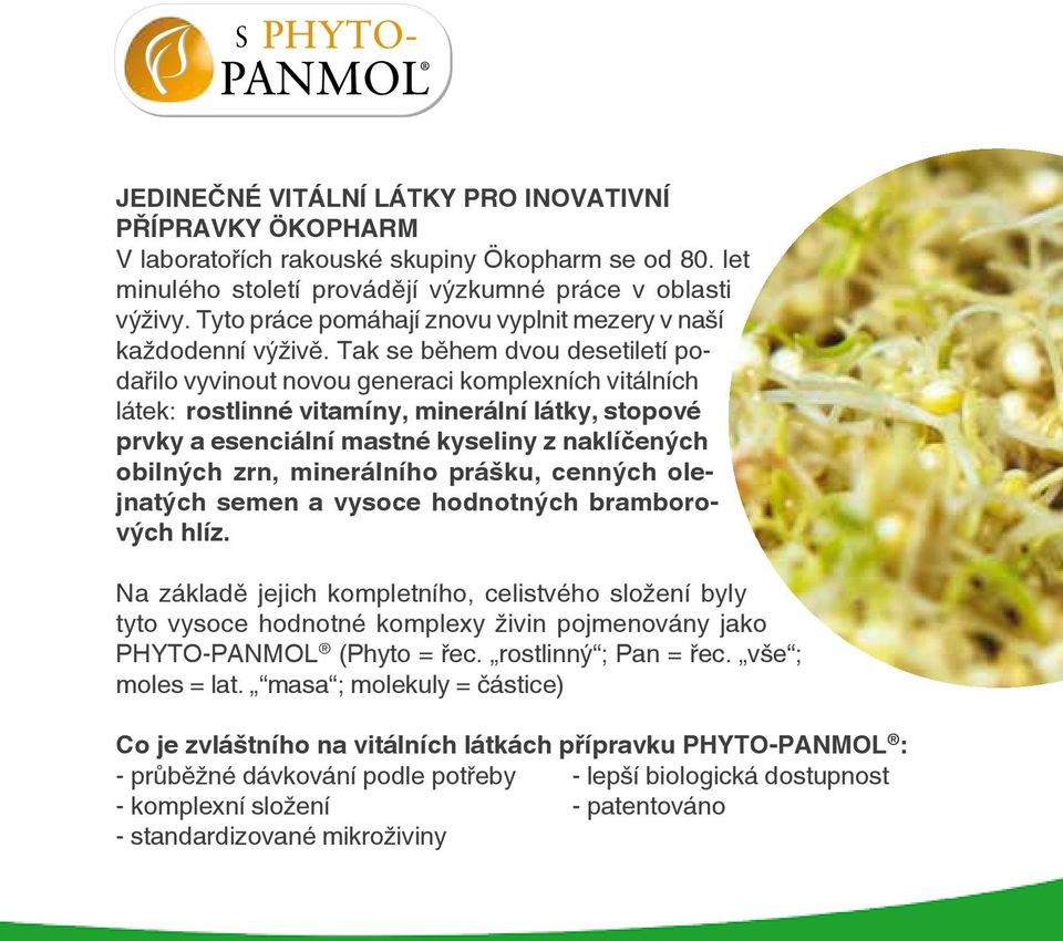 Tak se během dvou desetiletí podařilo vyvinout novou generaci komplexních vitálních látek: rostlinné vitamíny, minerální látky, stopové prvky a esenciální mastné kyseliny z naklíčených obilných zrn,