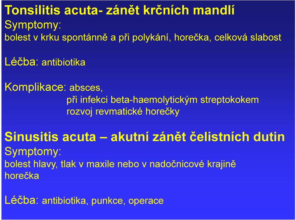 streptokokem rozvoj revmatické horečky Sinusitis acuta akutní zánět čelistních dutin