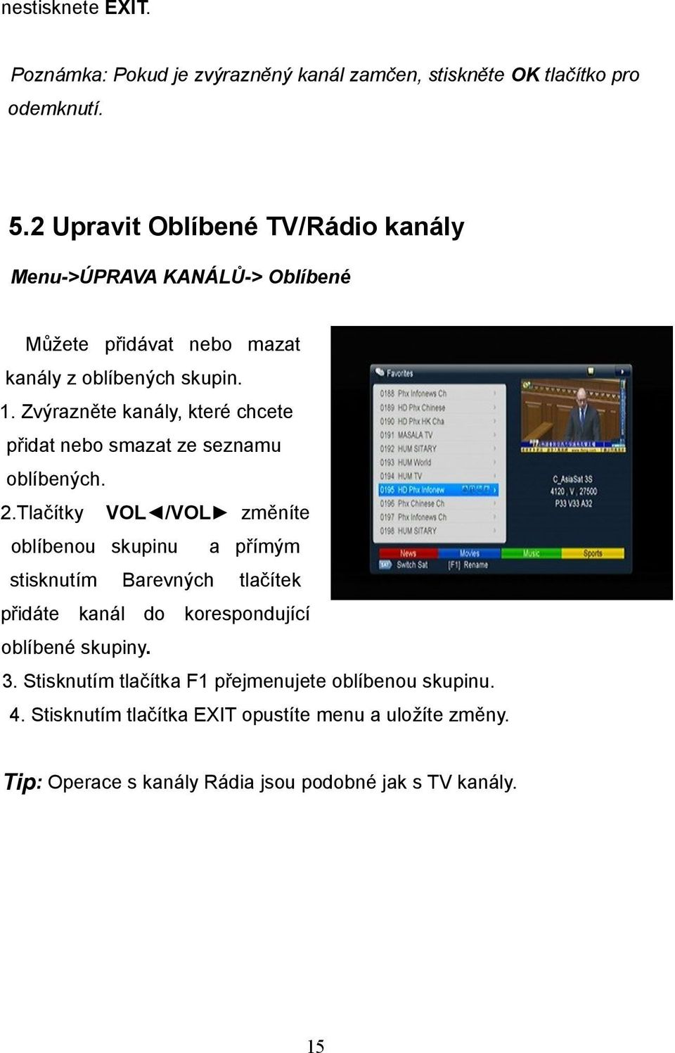 Zvýrazněte kanály, které chcete přidat nebo smazat ze seznamu oblíbených. 2.