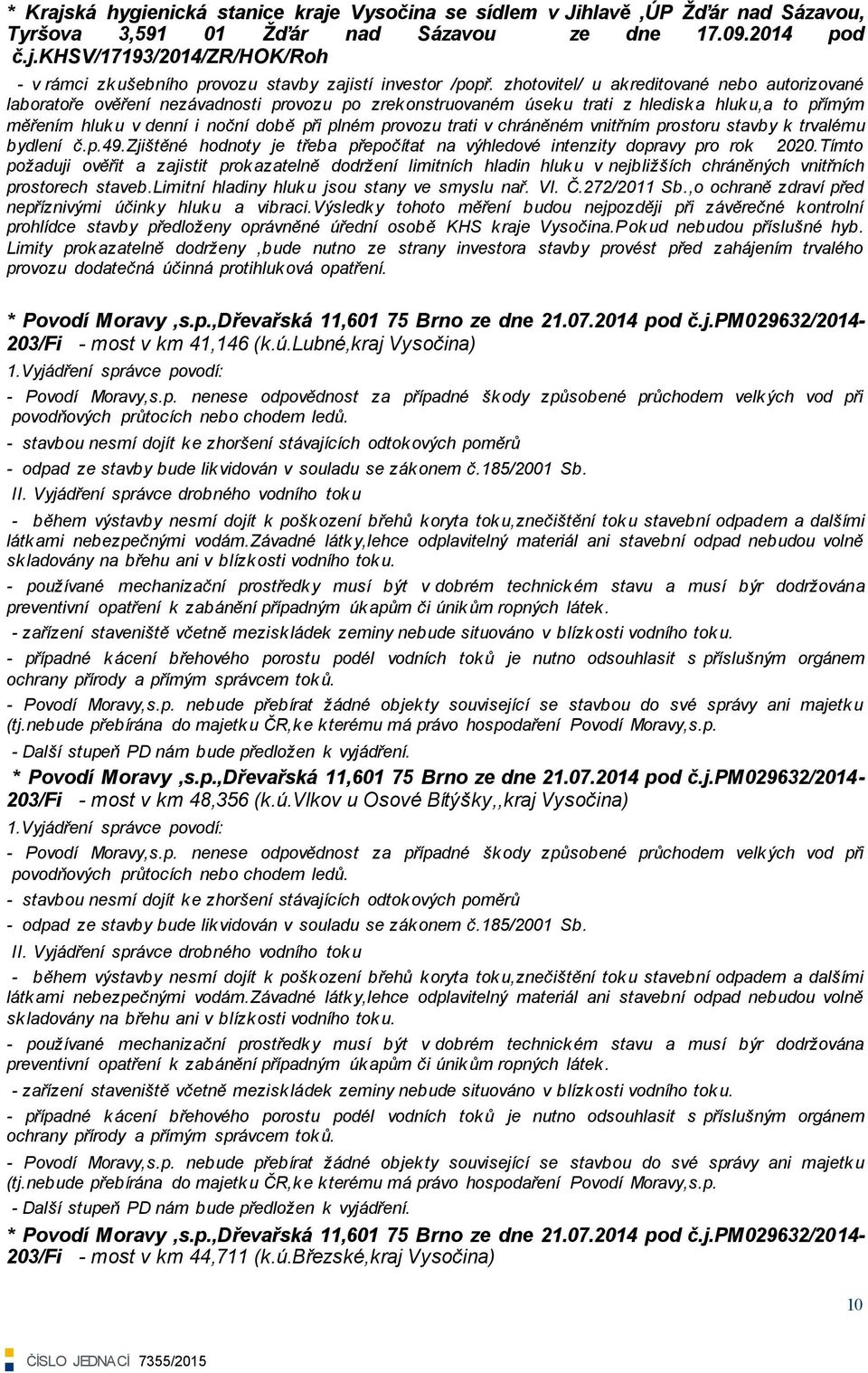 trati v chráněném vnitřním prostoru stavby k trvalému bydlení č.p.49.zjištěné hodnoty je třeba přepočítat na výhledové intenzity dopravy pro rok 2020.