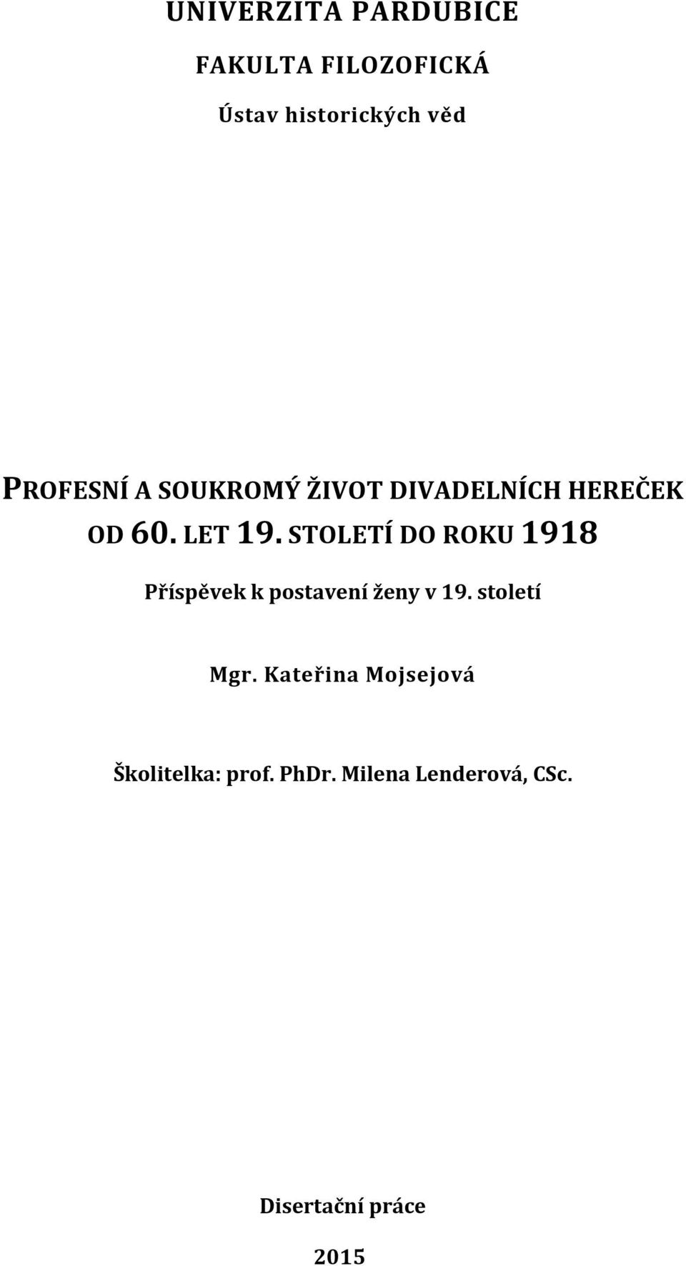 STOLETÍ DO ROKU 1918 Příspěvek k postavení ženy v 19. století Mgr.