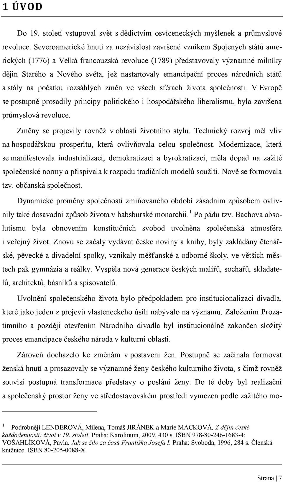 nastartovaly emancipační proces národních států a stály na počátku rozsáhlých změn ve všech sférách života společnosti.