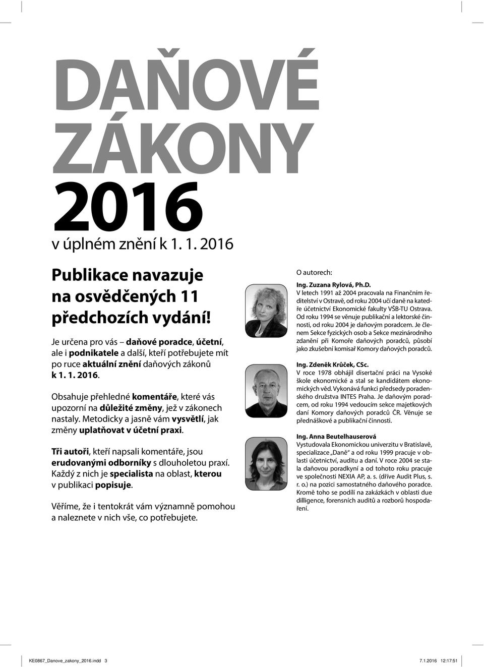 Obsahuje přehledné komentáře, které vás upozorní na důležité změny, jež v zákonech nastaly. Metodicky a jasně vám vysvětlí, jak změny uplatňovat v účetní praxi.