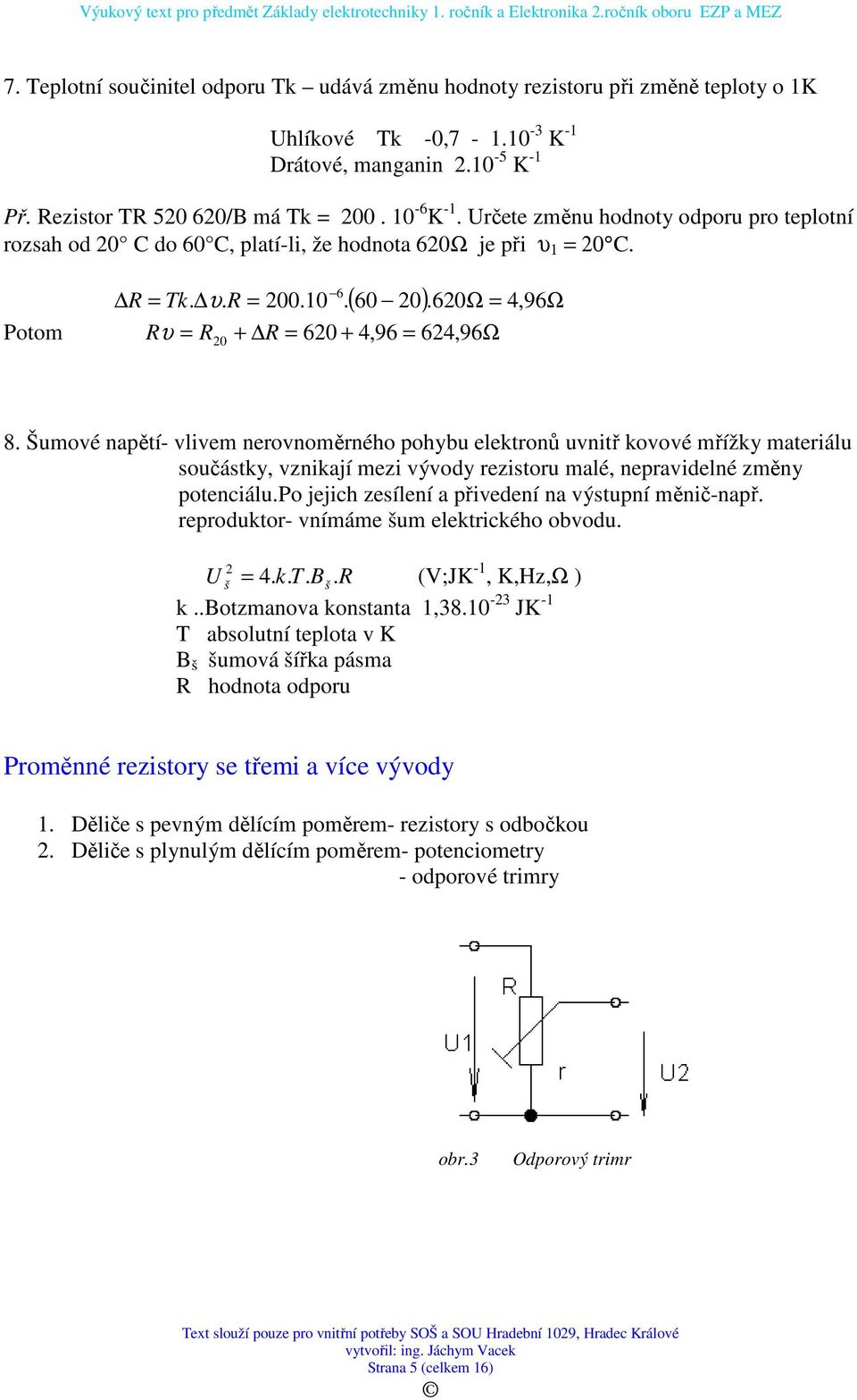 Rυ = R 20 + R = 620 + 4,96 = 624, 96Ω 8.