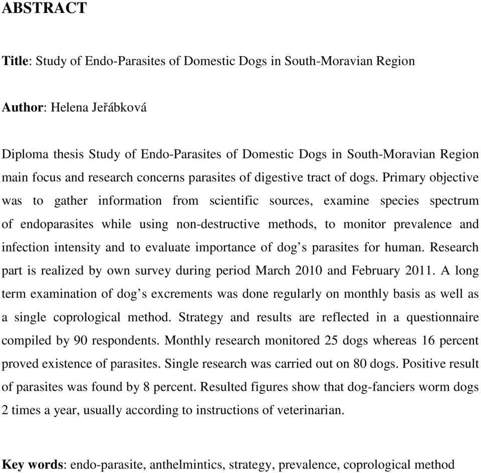 Primary objective was to gather information from scientific sources, examine species spectrum of endoparasites while using non-destructive methods, to monitor prevalence and infection intensity and