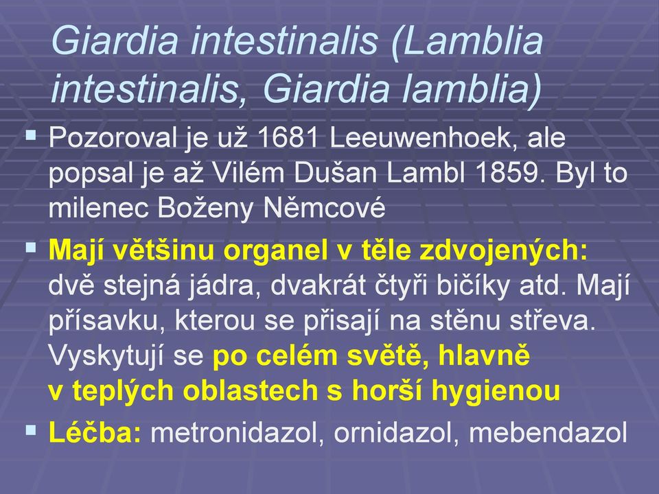 Byl to milenec Boţeny Němcové Mají většinu organel v těle zdvojených: dvě stejná jádra, dvakrát čtyři