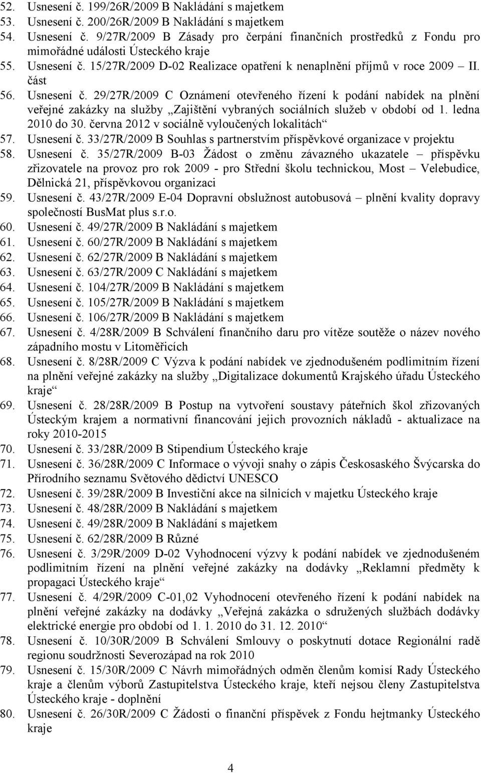 června 2012 v sociálně vyloučených lokalitách 57. Usnesení č.