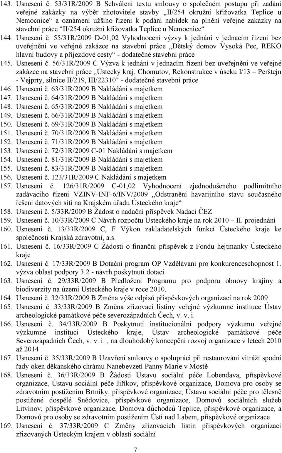 nabídek na plnění veřejné zakázky na stavební práce II/254 okružní křižovatka Teplice u Nemocnice 144. Usnesení č.