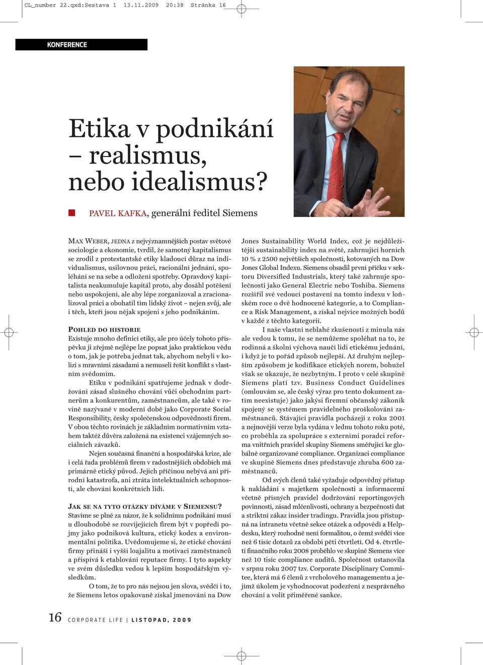 individualismus, usilovnou práci, racionální jednání, spoléhání se na sebe a odložení spotřeby.