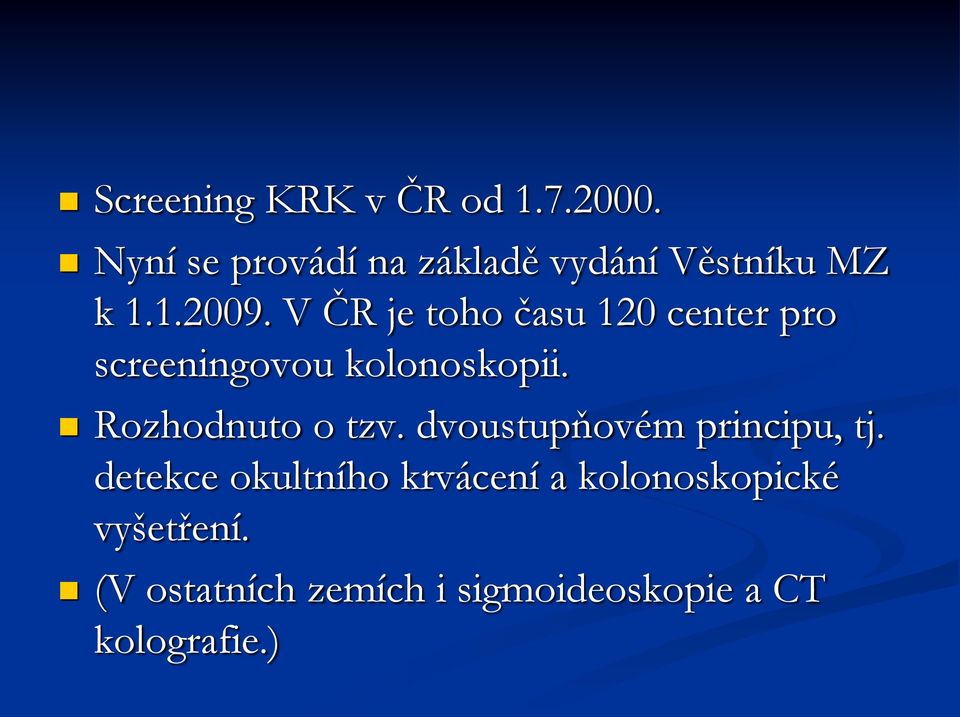 V ČR je toho času 120 center pro screeningovou kolonoskopii.