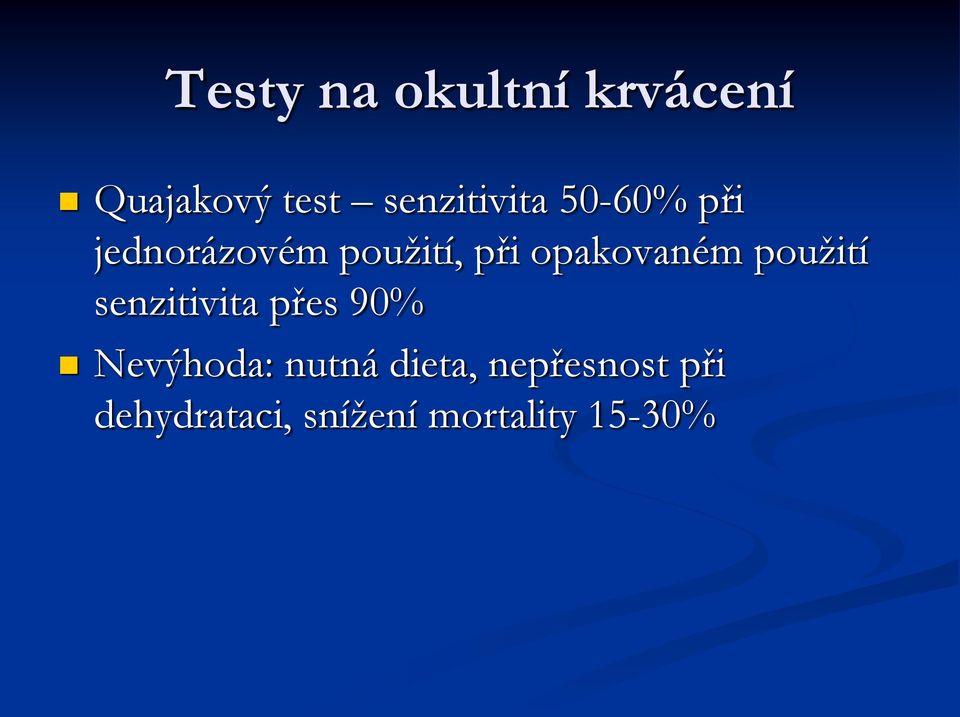 opakovaném použití senzitivita přes 90% Nevýhoda: