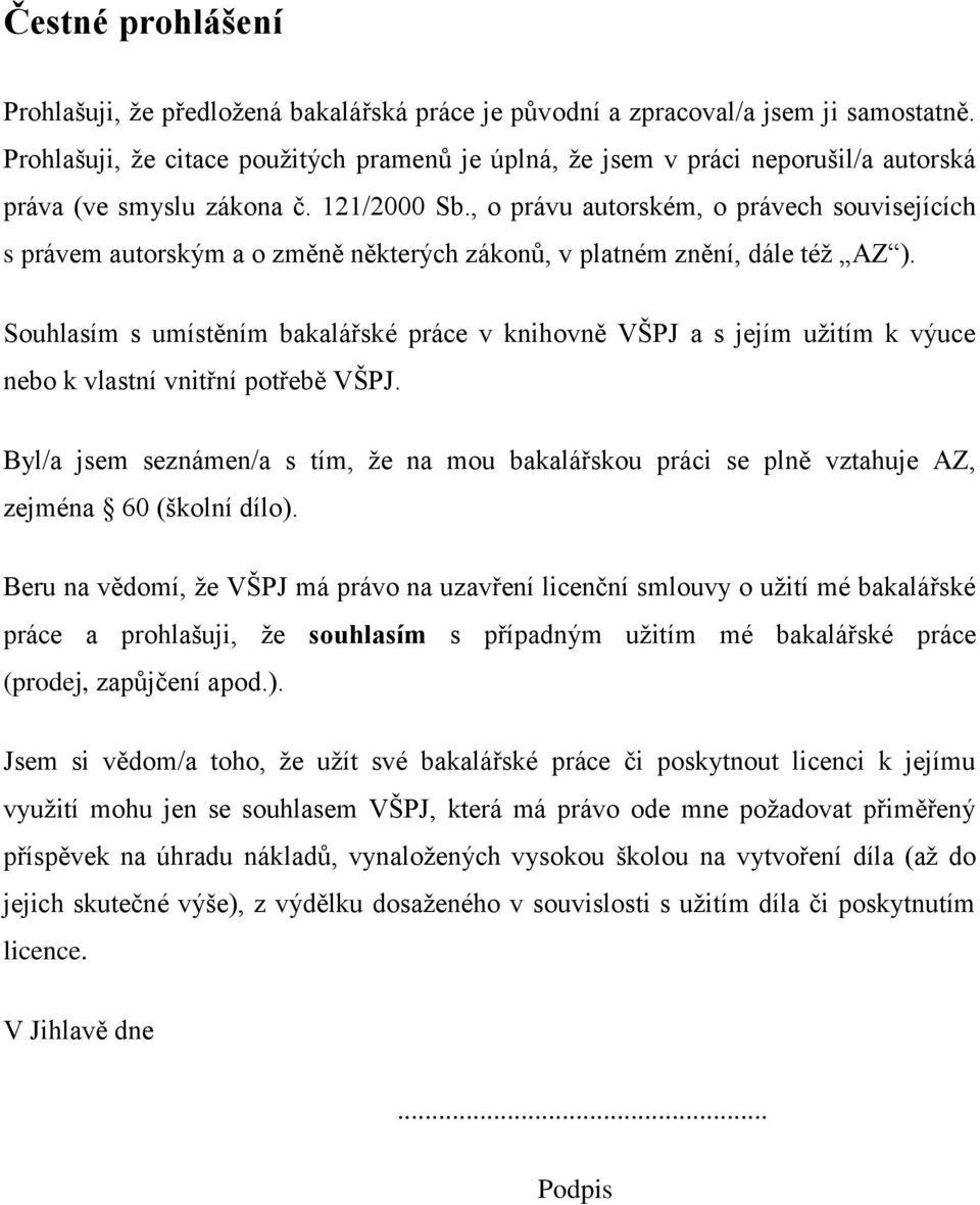 , o právu autorském, o právech souvisejících s právem autorským a o změně některých zákonů, v platném znění, dále též AZ ).