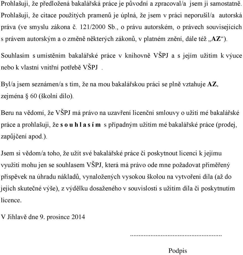 , o právu autorském, o právech souvisejících s právem autorským a o změně některých zákonů, v platném znění, dále též AZ ).