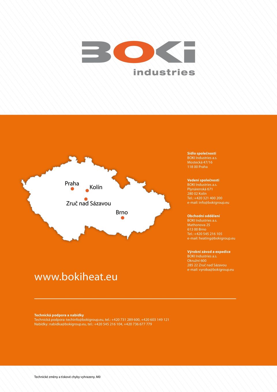 bokiheat.eu Výrobní závod a expedice BOKI Industries a.s. Okružní 600 285 22 Zruč nad Sázavou e-mail: vyroba@bokigroup.