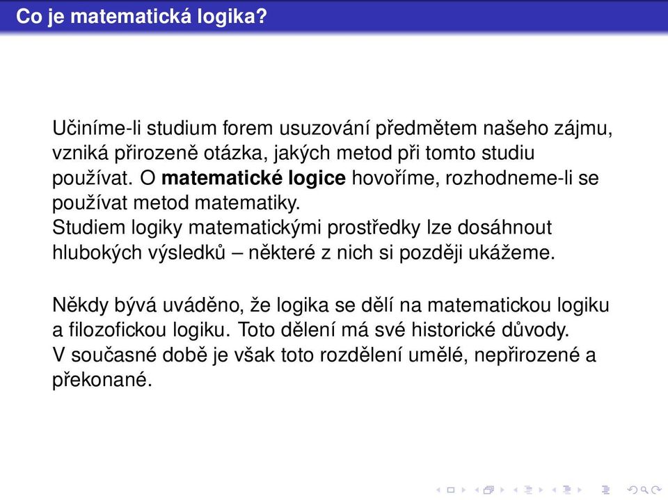 O matematické logice hovoříme, rozhodneme-li se používat metod matematiky.