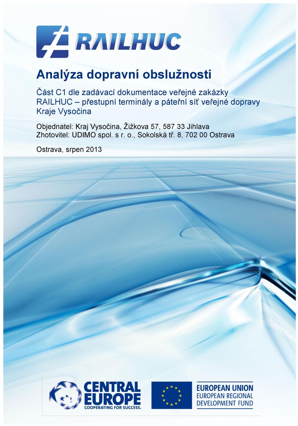 Vysočina Objednatel: Kraj Vysočina, Ţiţkova 57, 587 33 Jihlava