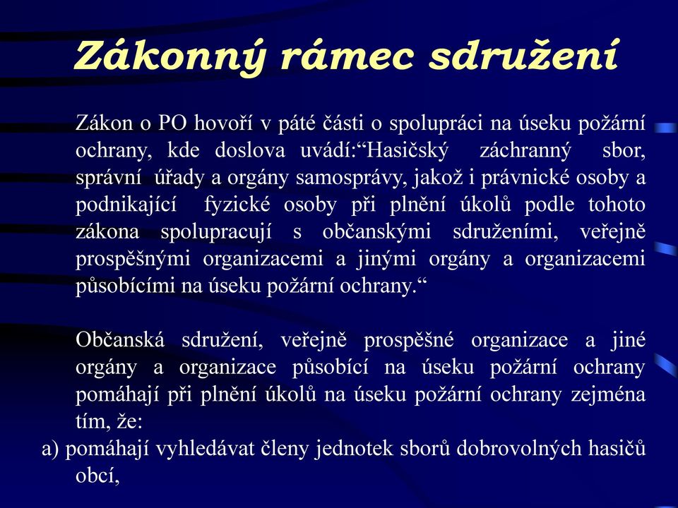 organizacemi a jinými orgány a organizacemi působícími na úseku požární ochrany.