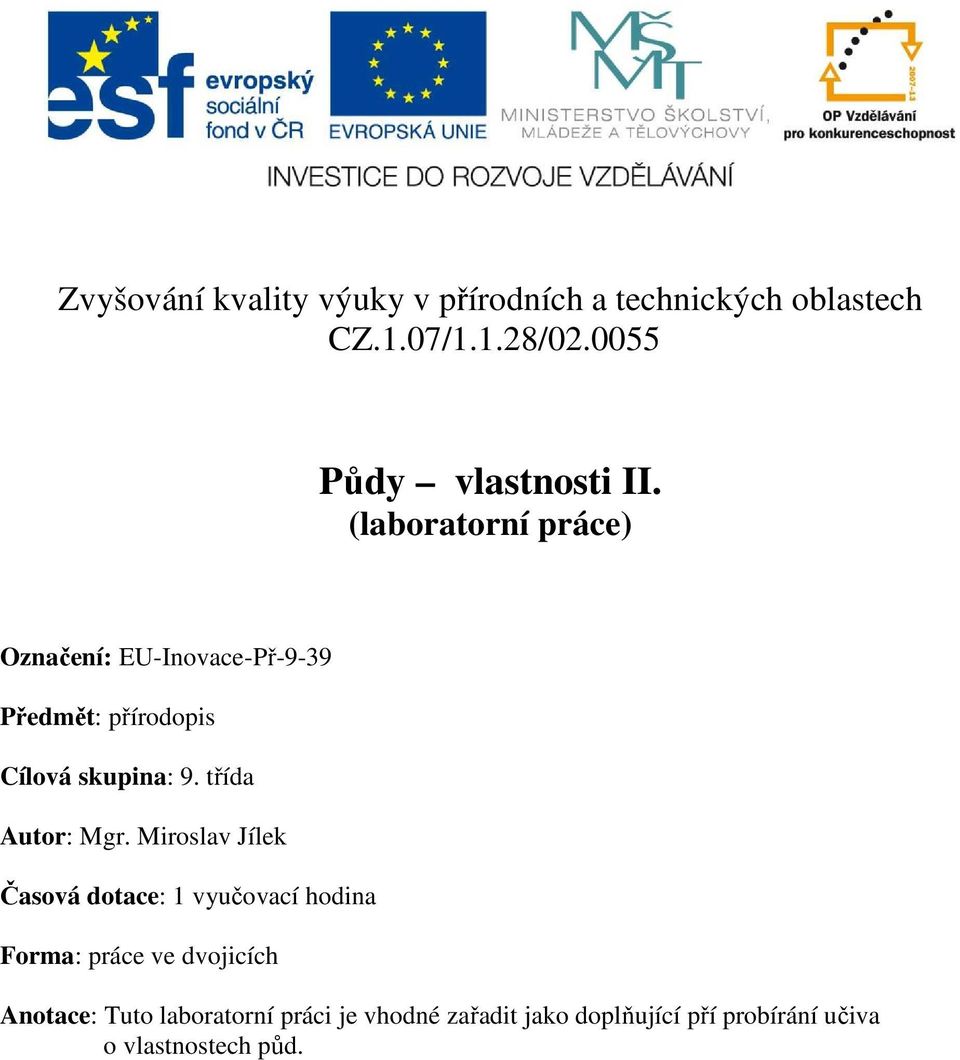 (laboratorní práce) Označení: EU-Inovace-Př-9-39 Předmět: přírodopis Cílová skupina: 9.