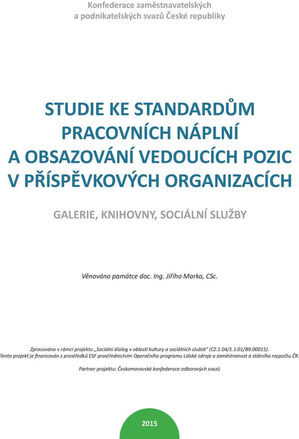 Zpracováno v rámci projektu Sociální dialog v oblas kultury a sociálních služeb (CZ.1.04/1.1.01/B9.00015).