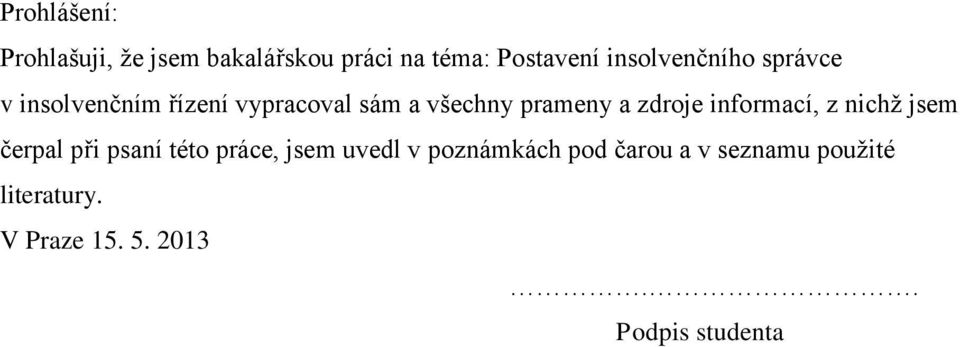 a zdroje informací, z nichž jsem čerpal při psaní této práce, jsem uvedl v